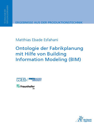 cover image of Ontologie der Fabrikplanung mit Hilfe von Building Information Modeling (BIM)